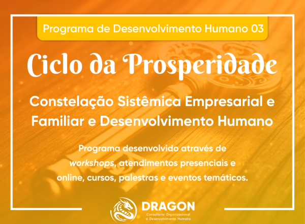 PD_03 - CICLO DA PROSPERIDADE: Constelação Sistêmica Empresarial e Familiar e Desenvolvimento Humano - Quebre o padrão que se repete, saia do ciclo da escassez, transforme-se, seja feliz,... 