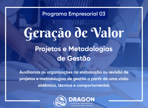 PE_03 - GERAÇÃO DE VALOR: Projetos e Metodologias de Gestão - Não funcionou? Mude a tática, desengavete, agregue valor, faça funcionar! O que... 