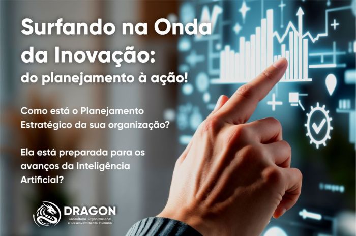 Surfando na Onda da Inovação: do planejamento a ação! Surfando na Onda da Inovação: do planejamento a ação! - Qual o nível de preparação, propósito e visão de futuro da sua organização e...